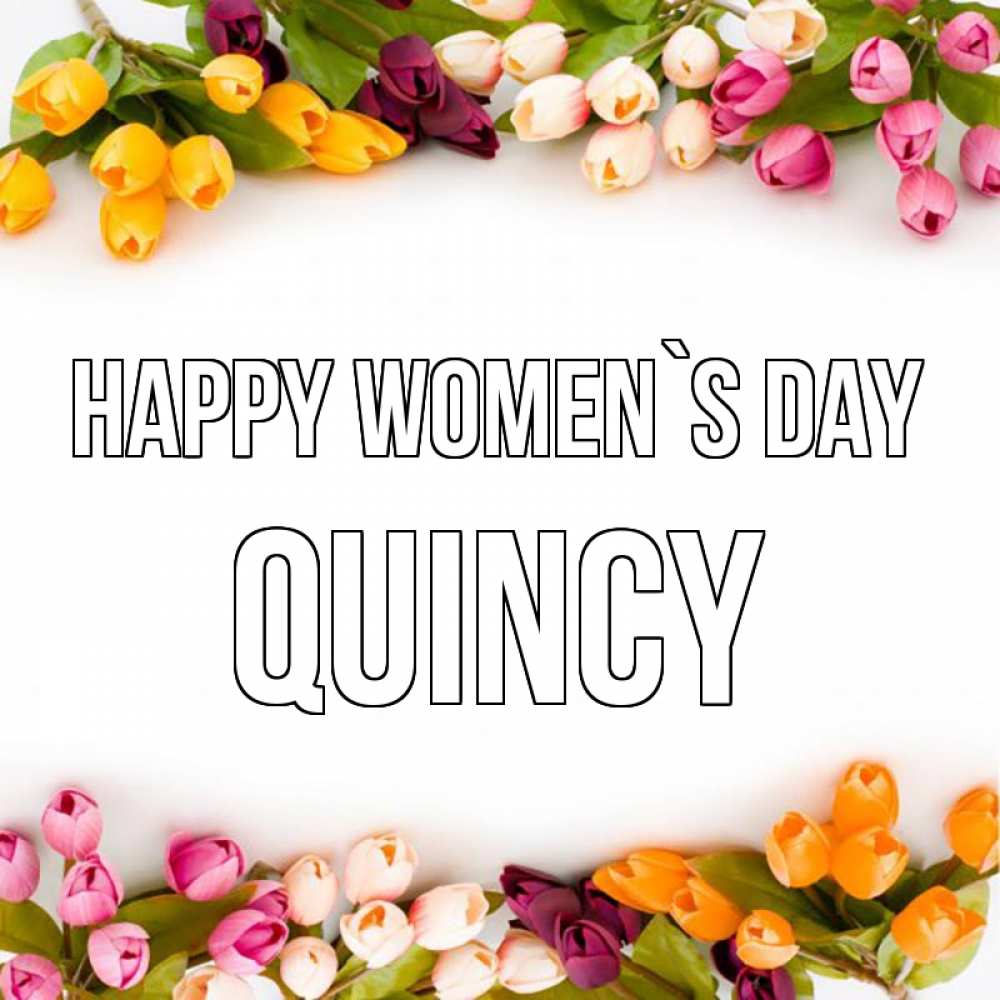 Greetings card с именем, Quincy happy women`s day весна март Greetings with text for free download 